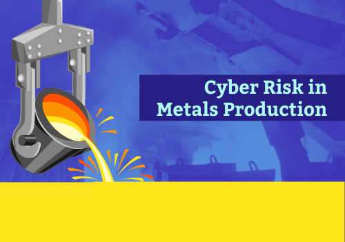 Cyber risk in the metallurgical industry has been a budding threat since the Industrial Revolution began in Europe.