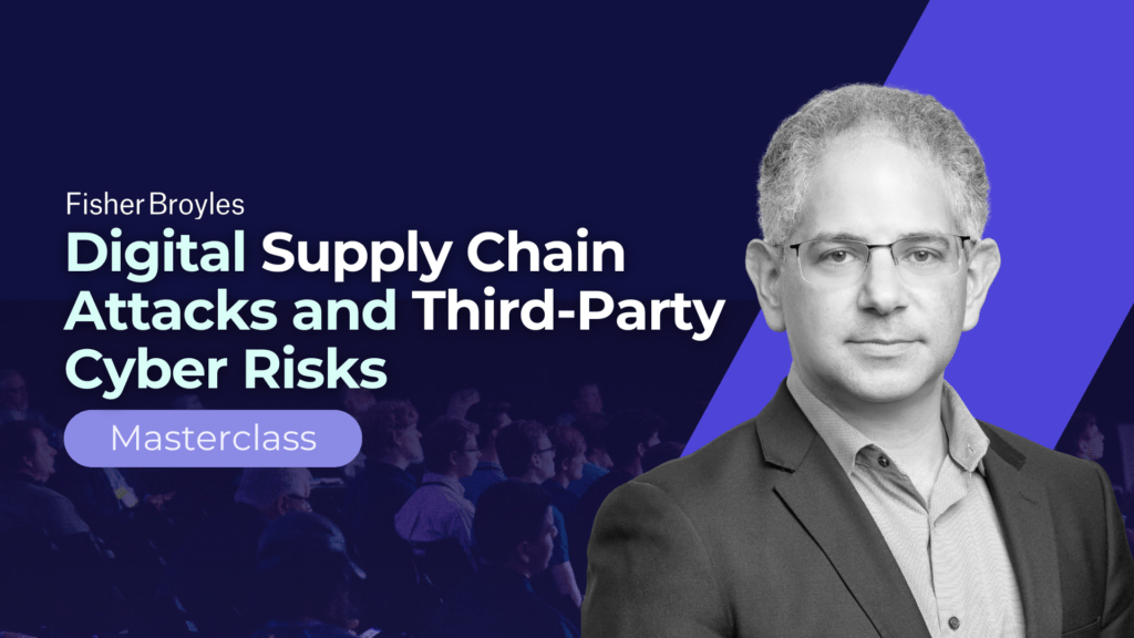 Preparing Insureds of Third Party Cyber Risks and Supply Chain Cyber Attacks masterclass with Stuart A. Panensky