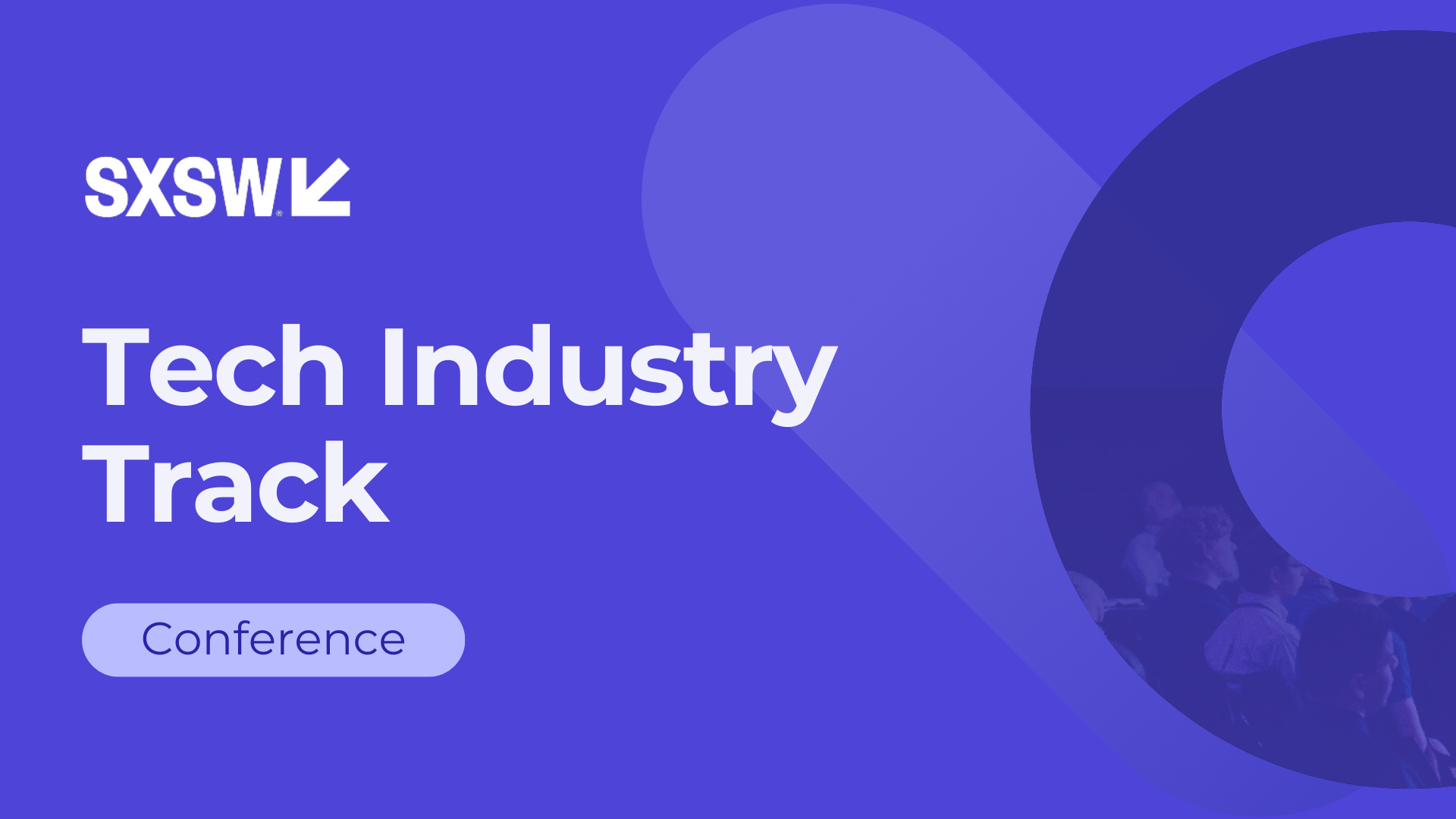 Industry Event: Tech Industry Track, SXSW, Texas